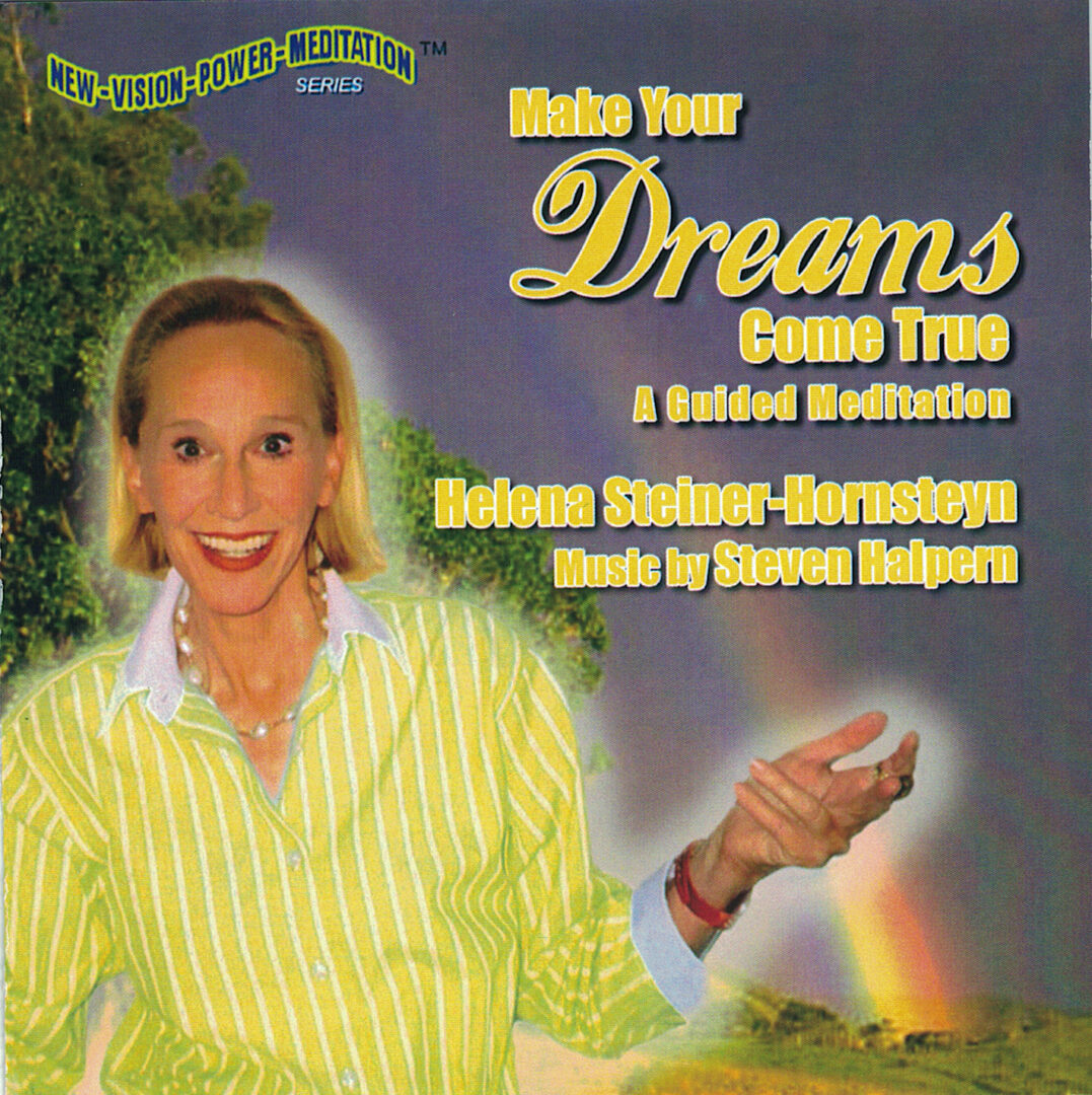 Make your Dreams Come True by Helena Steiner Hornsteyn